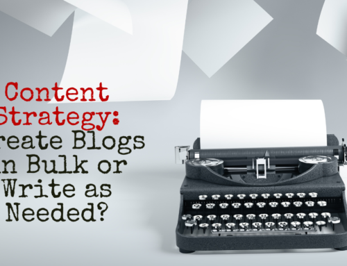 Content Strategy: Create Blogs in Bulk or Write as Needed?